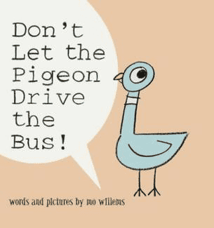 don't let the pigeon drive the bus
